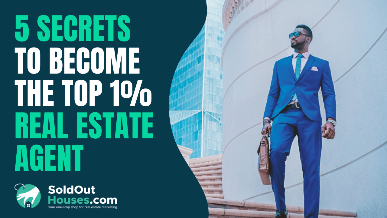 5 Secrets to Become The top 1% Real Estate Agent
