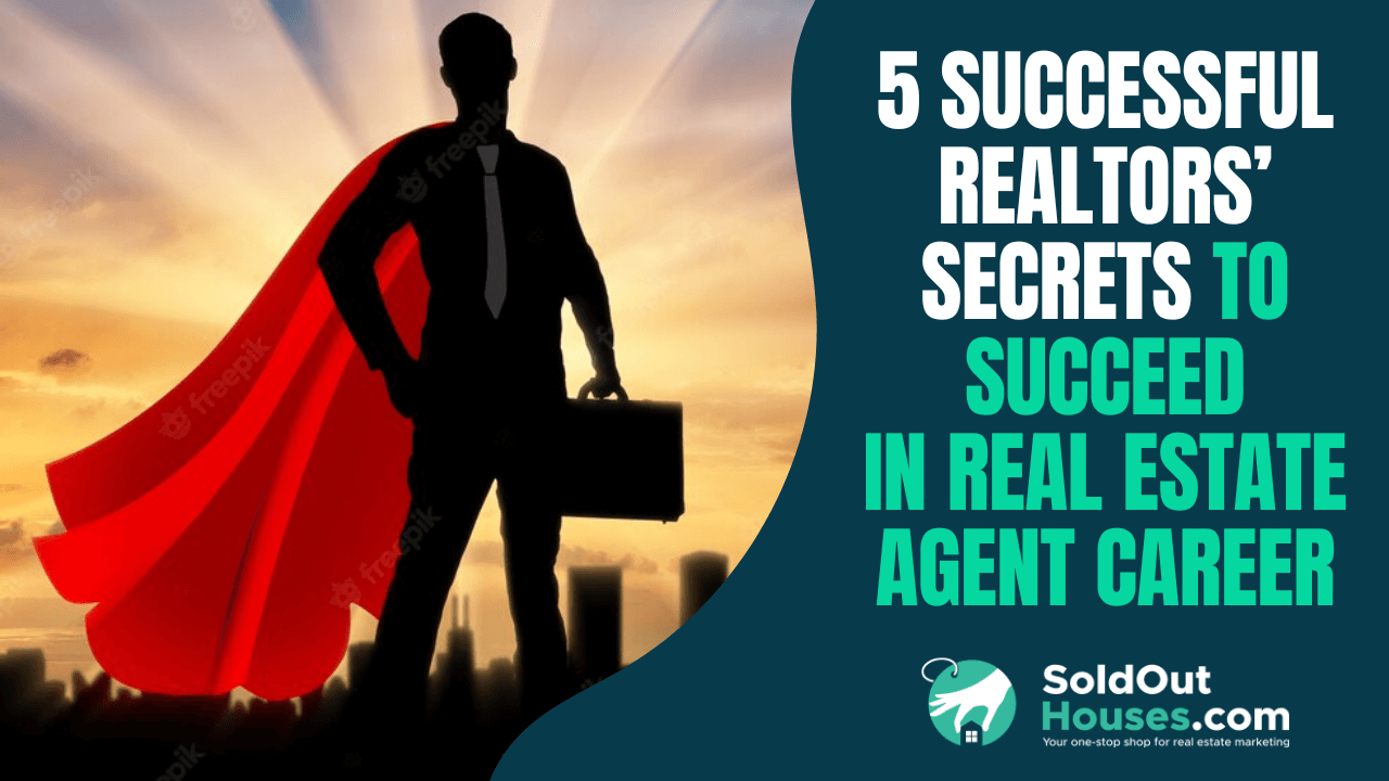 5 Successful Realtors Secrets To Succeed in Real Estate Agent Career