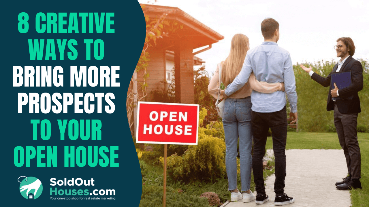 How to Bring More Prospects to Your Open House - SoldOutHouses.Com