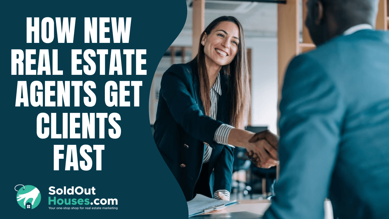How New Real Estate Agents Get Clients Fast