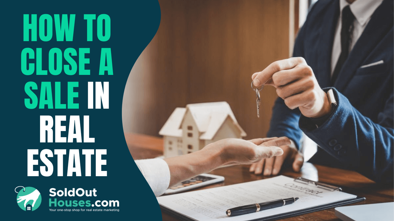 How To Close a Sale in Real Estate