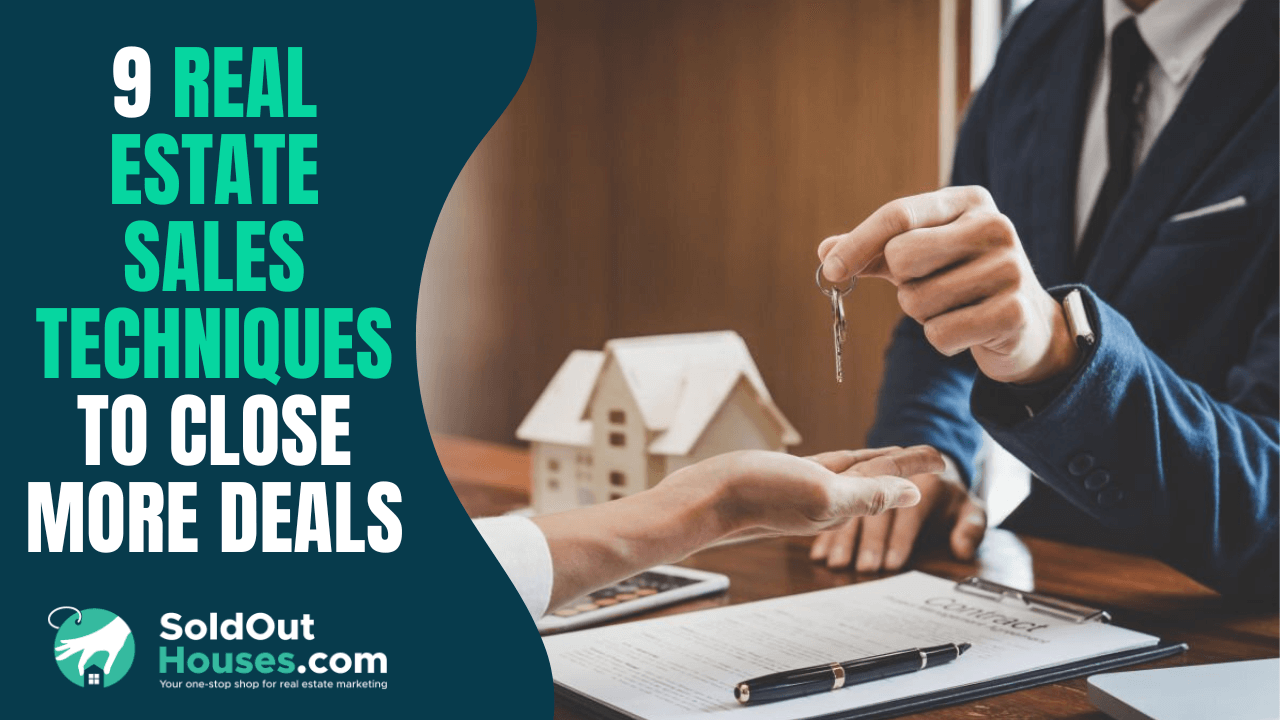 Real Estate Sales Techniques TO Close More Deals